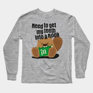 Need To Get My Teeth Into A Book - Beaver Long Sleeve T-Shirt